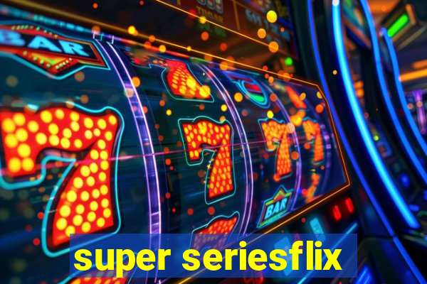 super seriesflix